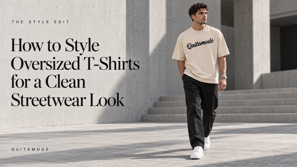 How to Style Oversized T-Shirts for a Clean Streetwear Look